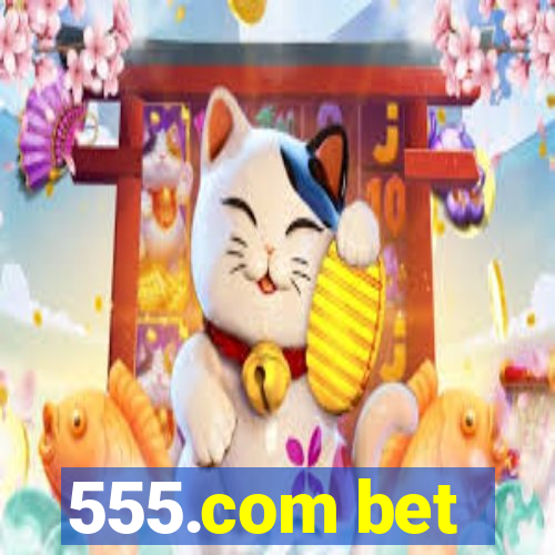 555.com bet